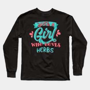 Just A Girl Who Loves Herbs Gift graphic Long Sleeve T-Shirt